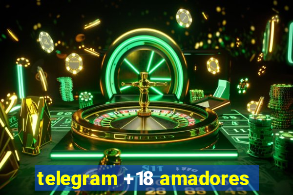 telegram +18 amadores