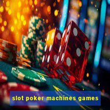 slot poker machines games