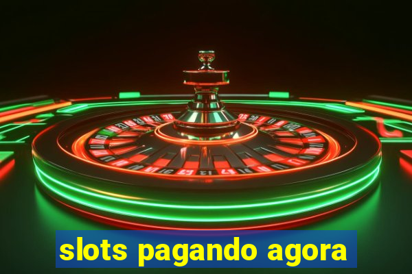 slots pagando agora