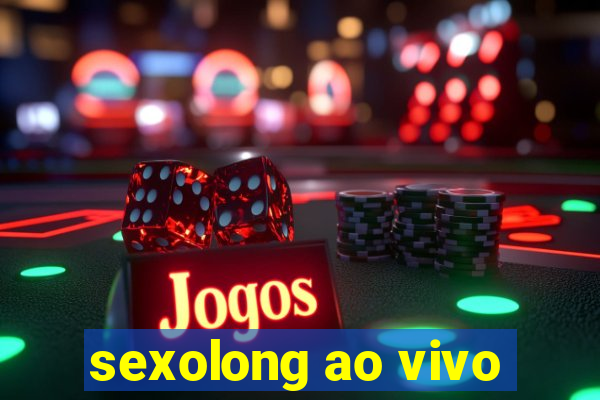 sexolong ao vivo