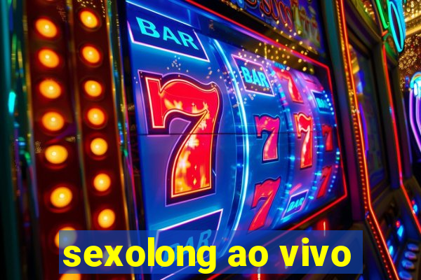 sexolong ao vivo