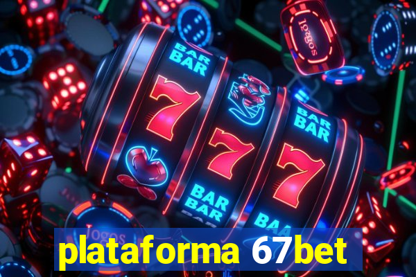 plataforma 67bet