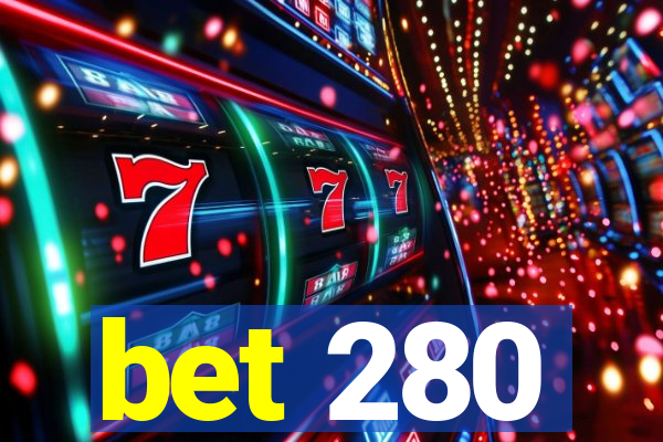 bet 280