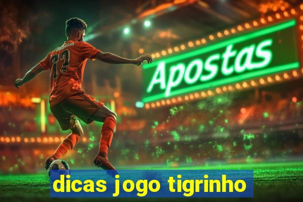 dicas jogo tigrinho