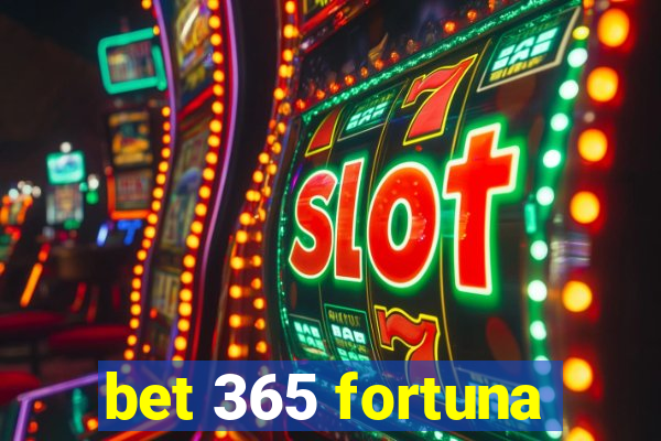 bet 365 fortuna