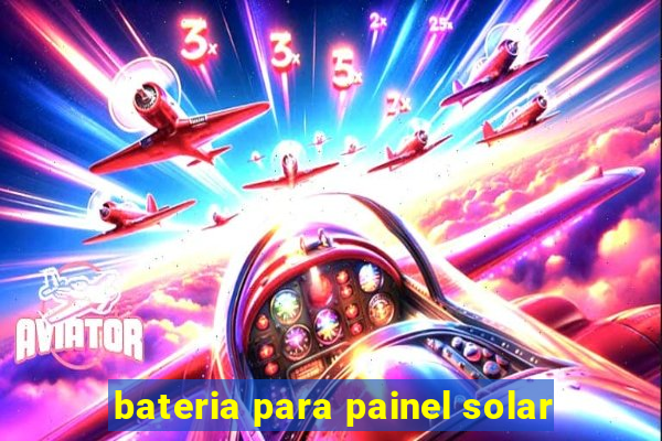 bateria para painel solar