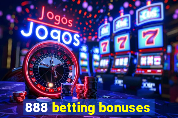 888 betting bonuses