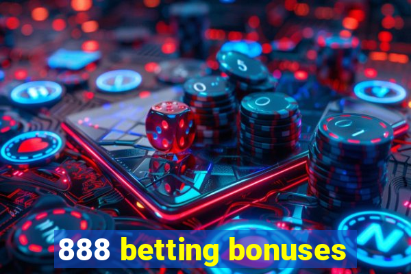 888 betting bonuses