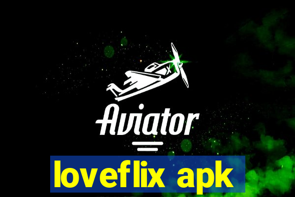 loveflix apk