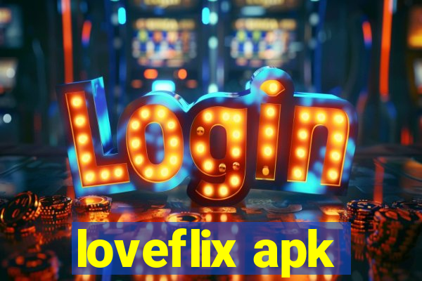 loveflix apk