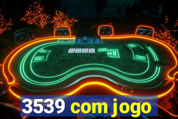 3539 com jogo