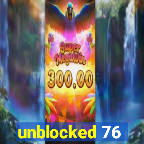 unblocked 76