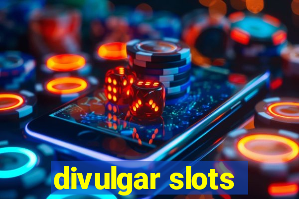 divulgar slots