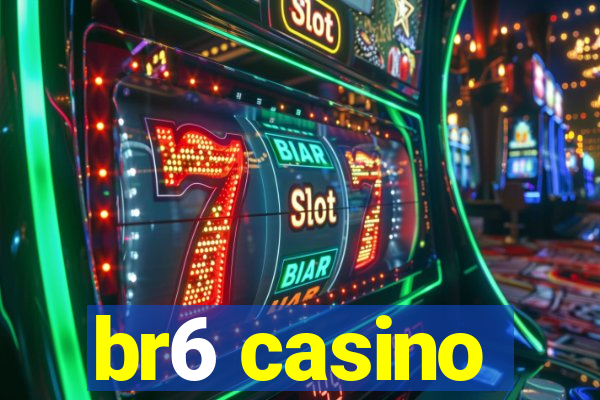 br6 casino