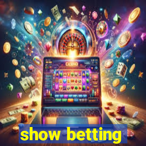 show betting