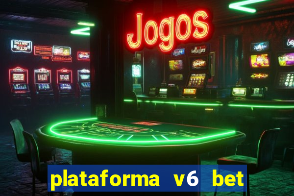 plataforma v6 bet é confiável