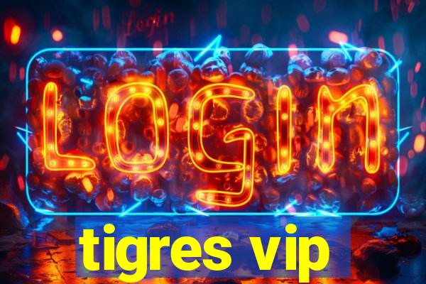 tigres vip