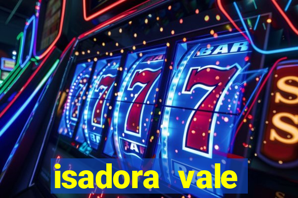 isadora vale reclame aqui