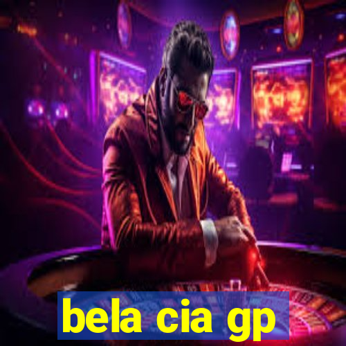 bela cia gp