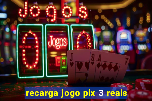 recarga jogo pix 3 reais