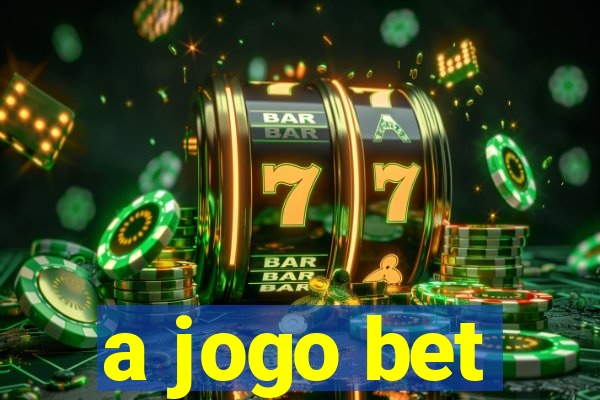 a jogo bet