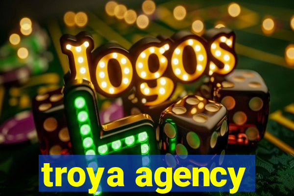 troya agency