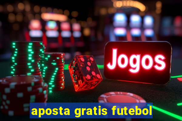 aposta gratis futebol