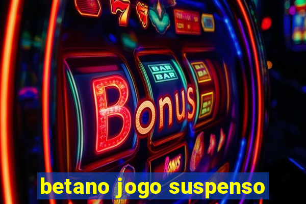 betano jogo suspenso