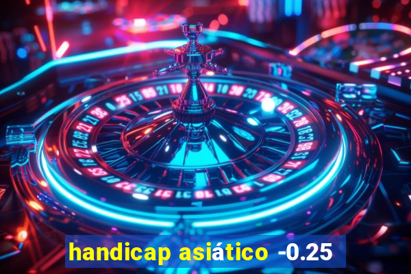 handicap asiático -0.25