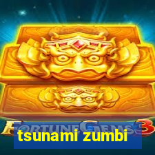 tsunami zumbi