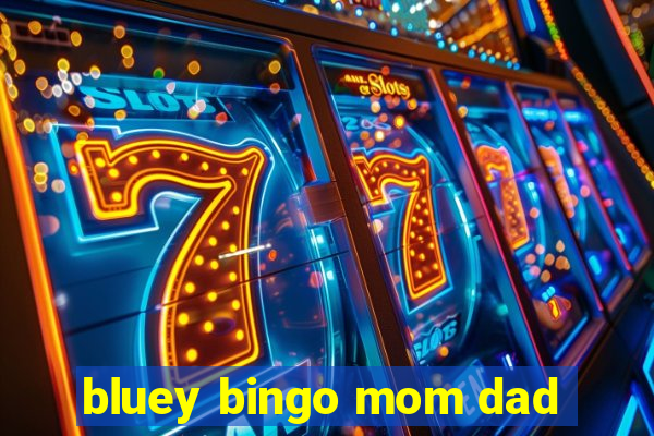 bluey bingo mom dad