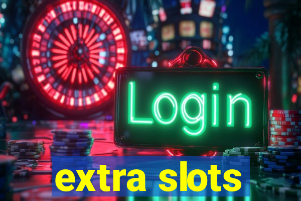 extra slots