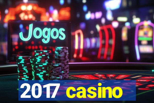 2017 casino