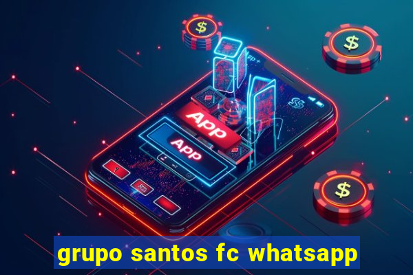 grupo santos fc whatsapp