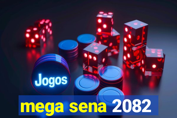 mega sena 2082