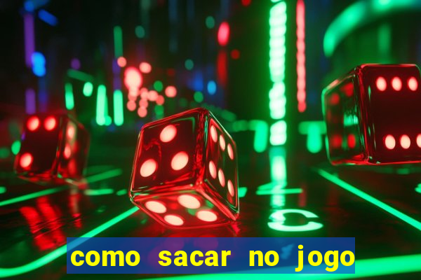 como sacar no jogo do tigrinho