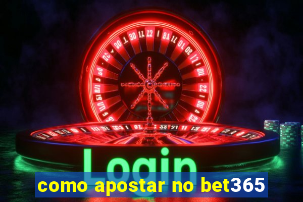 como apostar no bet365