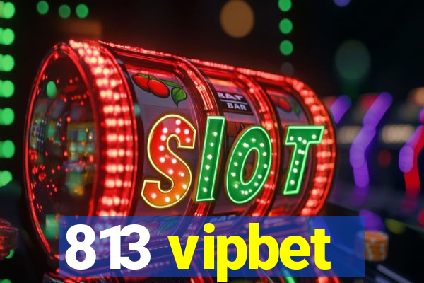 813 vipbet