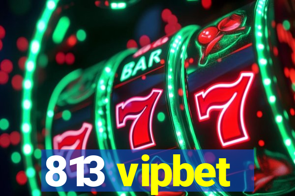 813 vipbet