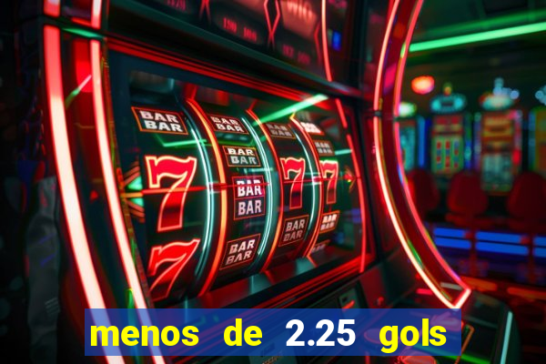 menos de 2.25 gols o que significa