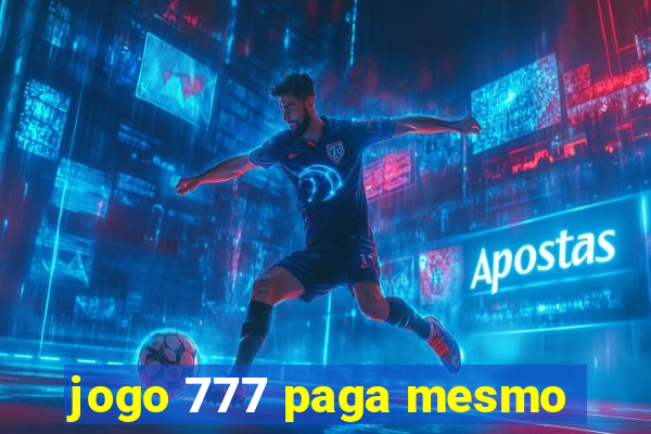 jogo 777 paga mesmo