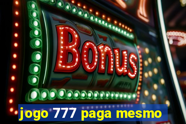 jogo 777 paga mesmo