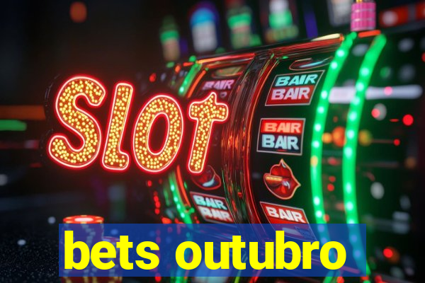 bets outubro