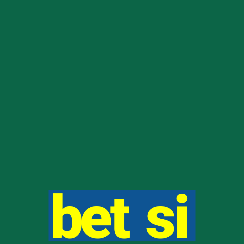 bet si