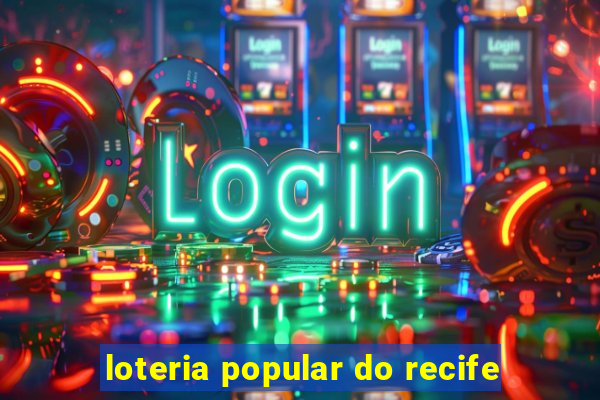 loteria popular do recife