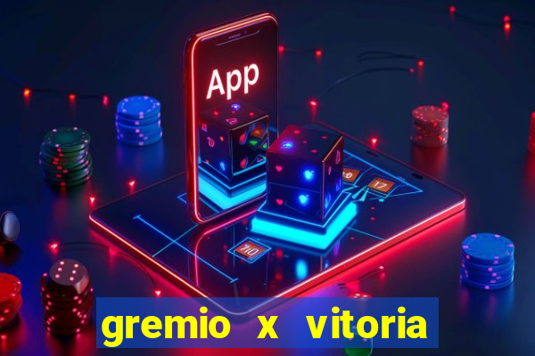 gremio x vitoria ao vivo