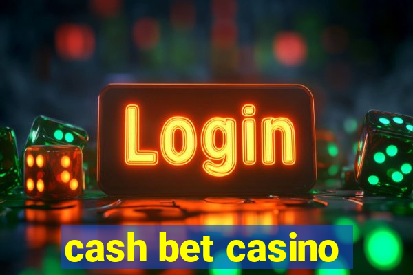 cash bet casino