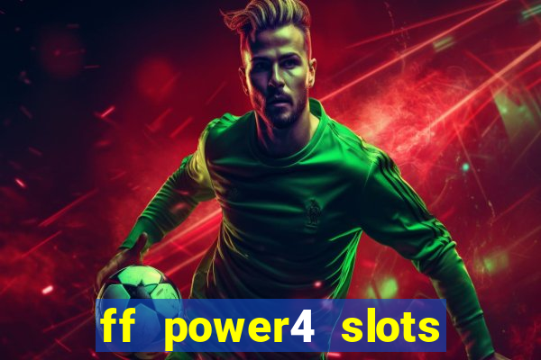 ff power4 slots slot game