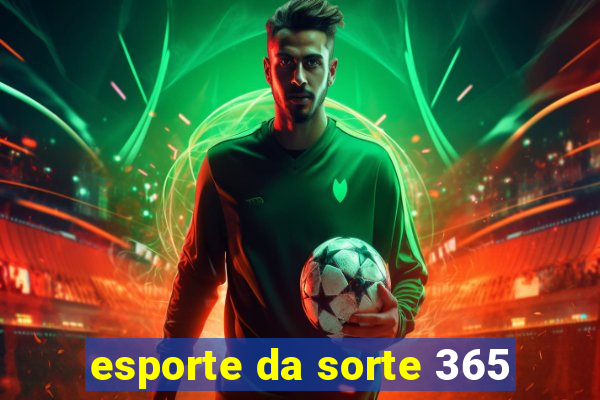 esporte da sorte 365