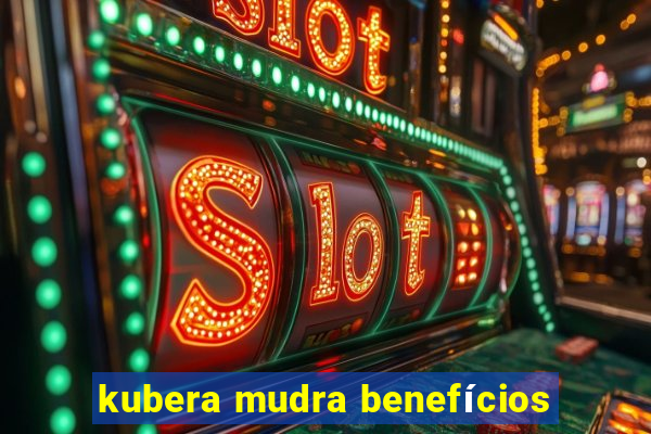 kubera mudra benefícios